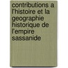 Contributions A L'Histoire Et La Geographie Historique de L'Empire Sassanide door R. Gyselen