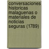 Conversaciones Historicas Malaguenas O Materiales De Noticias Seguras (1789) door Cecilio Garcia De La Lena