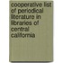 Cooperative List Of Periodical Literature In Libraries Of Central California