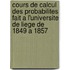 Cours De Calcul Des Probabilites Fait A L'Universite De Liege De 1849 A 1857