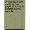 Cytokines, Growth Mediators And Physical Activity In Children During Puberty door Onbekend