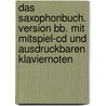 Das Saxophonbuch. Version Bb. Mit Mitspiel-cd Und Ausdruckbaren Klaviernoten by Klaus Dapper