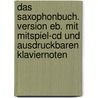 Das Saxophonbuch. Version Eb. Mit Mitspiel-cd Und Ausdruckbaren Klaviernoten by Klaus Dapper