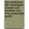 Das Wachstum Der Vereinigten Staaten Von Amerika Und Ihre Auswartige Politik by Albrecht Wirth
