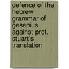 Defence Of The Hebrew Grammar Of Gesenius Against Prof. Stuart's Translation door Thomas Jefferson Conant