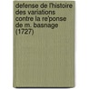 Defense De L'Histoire Des Variations Contre La Re'Ponse De M. Basnage (1727) door Jacques-Benigne Bossuet