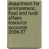 Department For Environment, Food And Rural Affairs Resource Accounts 2006-07