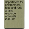 Department For Environment, Food And Rural Affairs Resource Accounts 2006-07 by Rural Affairs