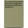 Der Unternehmenskauf und seine möglichen bürgerlich-rechtlichen Ansprüche door Dieter Hoffmann