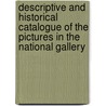 Descriptive And Historical Catalogue Of The Pictures In The National Gallery door National Galler