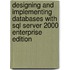 Designing And Implementing Databases With Sql Server 2000 Enterprise Edition
