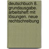 Deutschbuch 8. Grundausgabe. Arbeitsheft mit Lösungen. Neue Rechtschreibung door Onbekend