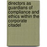 Directors As Guardians Of Compliance And Ethics Within The Corporate Citadel door Michael D. Greenberg