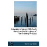Educational Values A Methods Based On The Principles Of The Training Process by Walter Guy Sleight