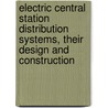 Electric Central Station Distribution Systems, Their Design And Construction door Paul Francis Williams