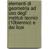 Elementi Di Geometria Ad Uso Degl' Instituti Tecnici (10biennio) E Dei Licei door Aureliano Faifofer