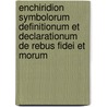 Enchiridion symbolorum definitionum et declarationum de rebus fidei et morum door Heinrich Denzinger