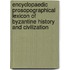 Encyclopaedic Prosopographical Lexicon of Byzantine History and Civilization