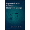 Ergonomics and Safety in Hand Tool Design Culations, Problems, and Solutions door Charles A. Cacha