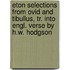 Eton Selections From Ovid And Tibullus, Tr. Into Engl. Verse By H.W. Hodgson