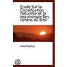 Etude Sur La Classification Naturelle Et La Morphologie Des Lichens Du Brsil door . Anonmyus