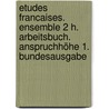 Etudes Francaises. Ensemble 2 H. Arbeitsbuch. Anspruchhöhe 1. Bundesausgabe door Onbekend