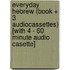 Everyday Hebrew (Book + 3 Audiocassettes) [With 4 - 60 Minute Audio Casette]