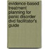 Evidence-Based Treatment Planning For Panic Disorder Dvd Facilitator's Guide