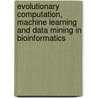 Evolutionary Computation, Machine Learning And Data Mining In Bioinformatics door Onbekend