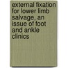External Fixation for Lower Limb Salvage, an Issue of Foot and Ankle Clinics by Robertson Cooper