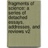 Fragments Of Science: A Series Of Detached Essays, Addresses, And Reviews V2