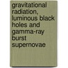 Gravitational Radiation, Luminous Black Holes And Gamma-Ray Burst Supernovae by Maurice H.P.M. van Putten