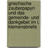Griechische Zauberpapyri Und Das Gemeinde- Und Dankgebet Im I. Klemensbriefe door Theodor Schermann