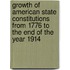 Growth Of American State Constitutions From 1776 To The End Of The Year 1914