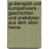 Grubengold und Kumpelriviera - Geschichten und Anekdoten aus dem alten Herne door Friedhelm Wessel