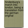 Hindenburg's March Into London, Being A Translation From The German Original door Redmond-Howard Louis G.