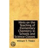 Hints On The Teaching Of Elementary Chemistry In Schools And Science Classes door William T. Tilden