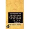 History Of The Development Of The Doctrine Of The Person Of Christ, Volume I by Isaak August Dorner