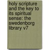 Holy Scripture And The Key To Its Spiritual Sense: The Swedenborg Library V7 by Unknown