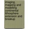 Imaging, Mapping And Modelling Continental Lithosphere Extension And Breakup door Onbekend