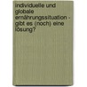 Individuelle und globale Ernährungssituation - gibt es (noch) eine Lösung? door Gottfried Brem