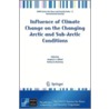 Influence of Climate Change on the Changing Arctic and Sub-Arctic Conditions by Unknown