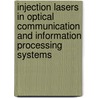Injection Lasers In Optical Communication And Information Processing Systems door Onbekend