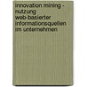 Innovation Mining - Nutzung Web-basierter Informationsquellen im Unternehmen door Jan Finzen