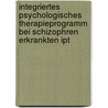 Integriertes Psychologisches Therapieprogramm Bei Schizophren Erkrankten Ipt door Volker Roder