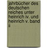 Jahrbücher Des Deutschen Reiches Unter Heinrich Iv. Und Heinrich V. Band Ii door Gerold Meyer von Knonau