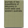 Journals of Two Expeditions of Discovery in North-West and Western Australia door Sir George Grey
