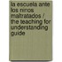 La Escuela Ante Los Ninos Maltratados / The Teaching for Understanding Guide