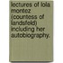 Lectures Of Lola Montez (Countess Of Landsfeld) Including Her Autobiography.