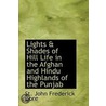 Lights & Shades Of Hill Life In The Afghan And Hindu Highlands Of The Punjab door St. John Frederick Gore